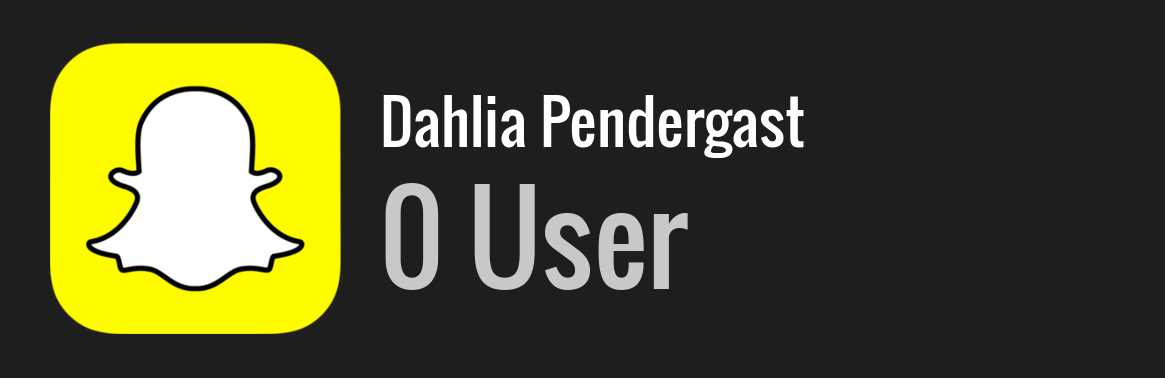 Dahlia Pendergast snapchat