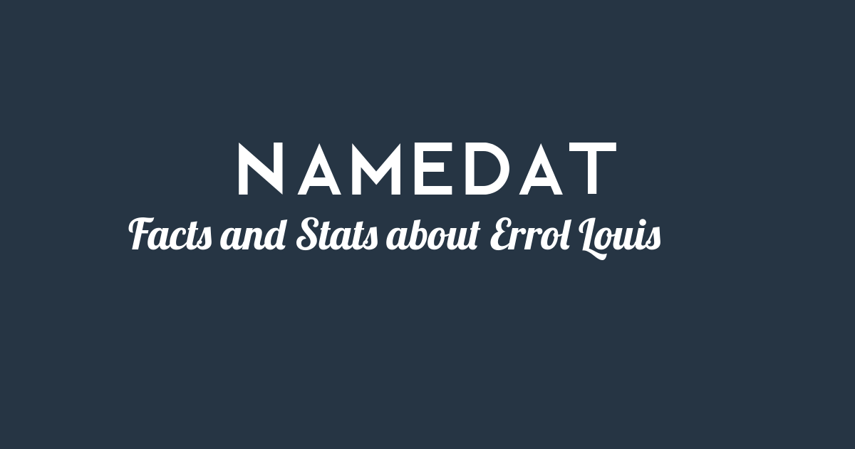 Errol Louis: Background Data, Facts, Social Media, Net Worth and more!